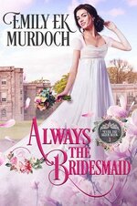 Emily Ek. Murdoch - Never The Bride 01 - Always The Bridesmaid.jpg