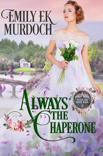 Emily Ek. Murdoch - Never The Bride 02 - Always The Chaperone.jpg