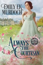 Emily Ek. Murdoch - Never The Bride 03 - Always The Courtesan.jpg