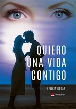 Felicia Lisbeth Rodas Segura - Quiero una vida contigo.jpg