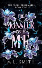 M. L. Smith - The Aragnokan Mates 02 - The Monster Inside Me.jpg