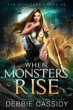 Debbie Casssidy - The Monsters Among Us 04 - When Monsters Rise.jpg