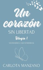 Carlota Manzano - Verdades escondidas 01 - Un_corazon_sin_libertad.jpg