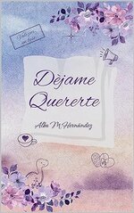 Alba M. Hernandez - Dejame quererte.jpg