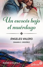 Ángeles Valero - Zahara C. Ordóñez - Sucedió en Escocia 07 - Un escocés bajo el muérdago.jpg