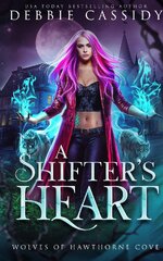 Debbie Cassidy - Wolves Of Hawthorne Cove 03 - A Shifter's Heart.jpg