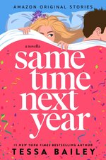 Tessa Bailey - Same time next year.jpg