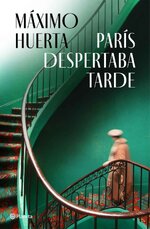 Maximo Huerta - Paris despertaba tarde.jpg