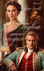 Rose Lowell - Waterloo 01 - Una dama inglesa para un marqués.jpg