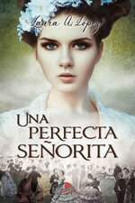 Laura A. López - Una perfecta señorita.jpg