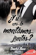 Sandra Bree - Y si nos lo montamos juntos.jpg