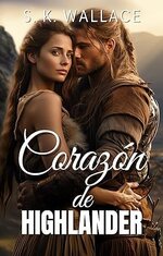 S. K. Wallace - Highlanders 01 - Corazon de Highlander.jpg