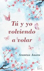 Arantxa Anoro - Tu y yo volviendo a volar.jpg