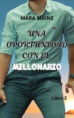 Mara Maine - Relatos Romance Millonario 03 - Una oportunidad con el millonar.jpg