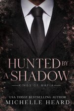 Michelle Heard - Kings of Mafia 03 - Hunted By A Shadow.jpg