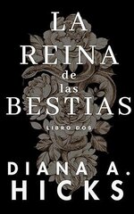 Diana A. Hicks - La Sociedad 02 - La Reina de las Bestias.jpg