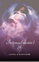 Laura A Shepherd - Intensa(mente) yo.jpg