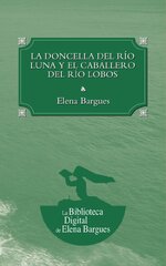 Elena Bargues - La doncella del río Luna y el caballero del río Lobos.jpg