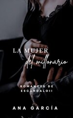 Ana García - Romances de escándalo 02 - La mujer del millonario.jpg