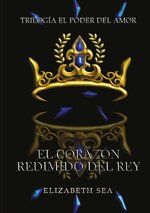 Elizabeth Sea - El poder del amor 02 - El corazón redimido del Rey.jpg