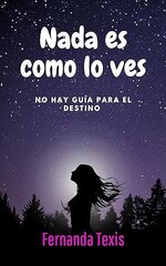 Fernanda Texis - Nada es como lo ves.jpg