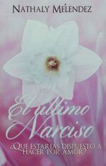 Nathaly Meléndez - El último narciso 01 - El ultimo narciso.jpg