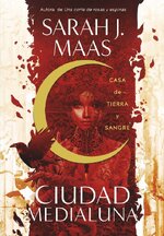 Sarah J. Maas - Ciudad Media Luna 01 - Casa de tierra y sangre.jpg