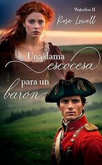 Rose Lowell - Waterloo 02 - Una dama escocesa para un baron.jpg