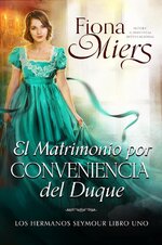 Fiona Miers - Los Hermanos Seymour 01 - El Matrimonio por Conveniencia del duque.jpg