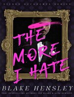 Blake Hensley - Gilded Decadence 01 - The More I Hate.jpg