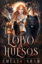 Amelia Shaw - Cambiaformas rechazados 05 - Lobo De Huesos.jpg