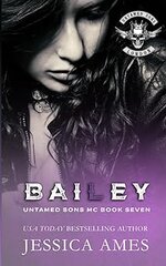 Jessica Ames - Untamed Sons MC 07 - Bailey.jpg