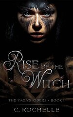 C. Rochelle - The Yaga's Riders 01 - Rise of the Witch.jpg