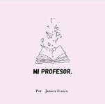 Jessica Freire - Mi profesor 01 - Mi profesor.jpg