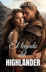 S. K. Wallace - Highlanders 05 - El Legado del Highlander.jpg