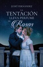 Judit Fernandez - Hermosas Mentiras 02 - La Tentacion lleva Perfume de Rosas.jpg