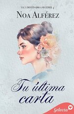 Noa Alferez - Destinado a suceder 04 - Tu ultima carta.jpg