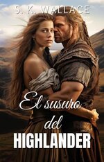 S. K. Wallace - Highlanders 06 - El susurro del Highlander.jpg