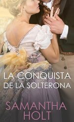 Samantha Holt - La Conquista de la Solterona.jpg