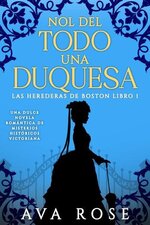 Ava Rose - Las herederas de Boston 01 - No del todo una duquesa.jpg