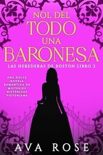 Ava Rose - Las herederas de Boston 02 - No del todo una baronesa.jpg