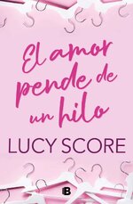 Lucy Score - El amor pende de un hilo.jpg