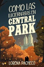 Lorena Pacheco - Como las luciernagas en Central Park.jpg