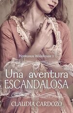 Claudia Cardozo - Hermanos Wainhouse 02 - Una aventura escandalosa.jpg