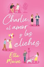 Ella Maise - Charlie, el amor y otros cliches.jpg