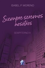 Isabel P. Moreno - Sempiterno 03 - Siempre seremos nosotros.jpg