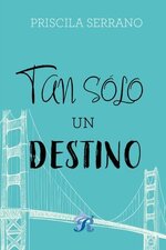 Priscila Serrano - Tan solo un destino.jpg