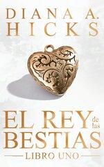 Diana A. Hicks - La Sociedad 01 - El Rey de las Bestias.jpg