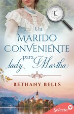 Bethany Bells - Historias de Little Lake 04 - Un marido conveniente para lady Martha.jpg