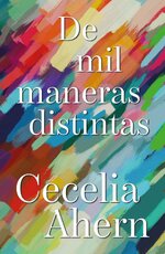 Cecelia Ahern - De mil maneras distintas.jpg